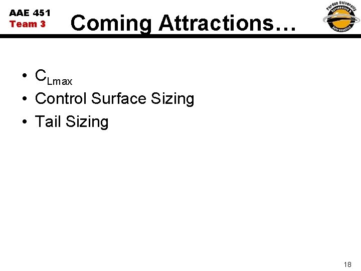 AAE 451 Team 3 Coming Attractions… • CLmax • Control Surface Sizing • Tail