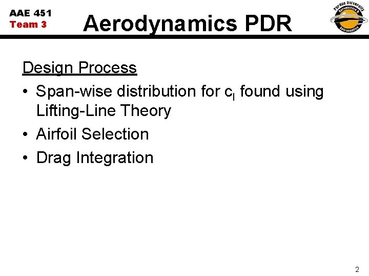 AAE 451 Team 3 Aerodynamics PDR Design Process • Span-wise distribution for cl found