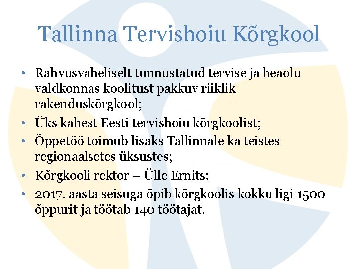 Tallinna Tervishoiu Kõrgkool • Rahvusvaheliselt tunnustatud tervise ja heaolu valdkonnas koolitust pakkuv riiklik rakenduskõrgkool;