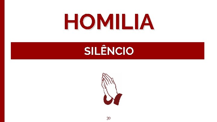 HOMILIA SILÊNCIO 30 