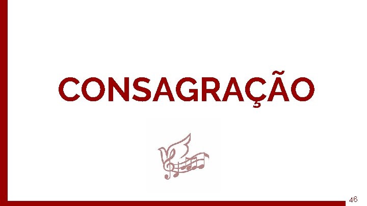 CONSAGRAÇÃO 46 