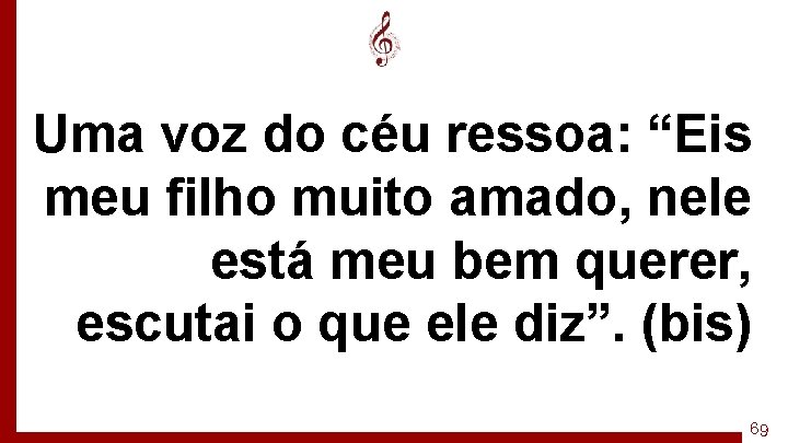 Uma voz do céu ressoa: “Eis meu filho muito amado, nele está meu bem