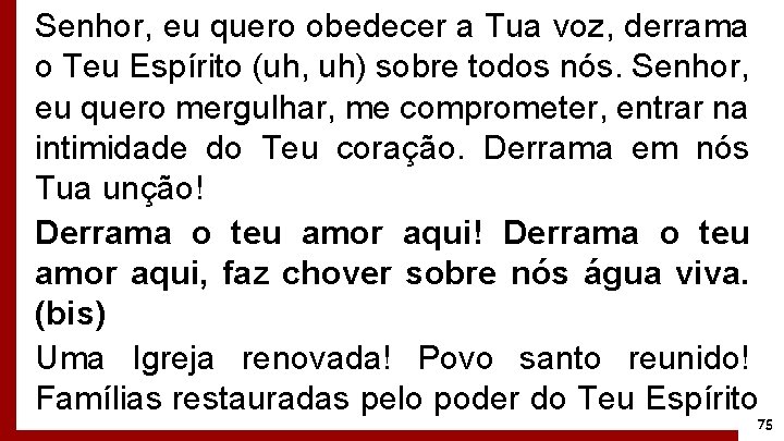 Senhor, eu quero obedecer a Tua voz, derrama o Teu Espírito (uh, uh) sobre
