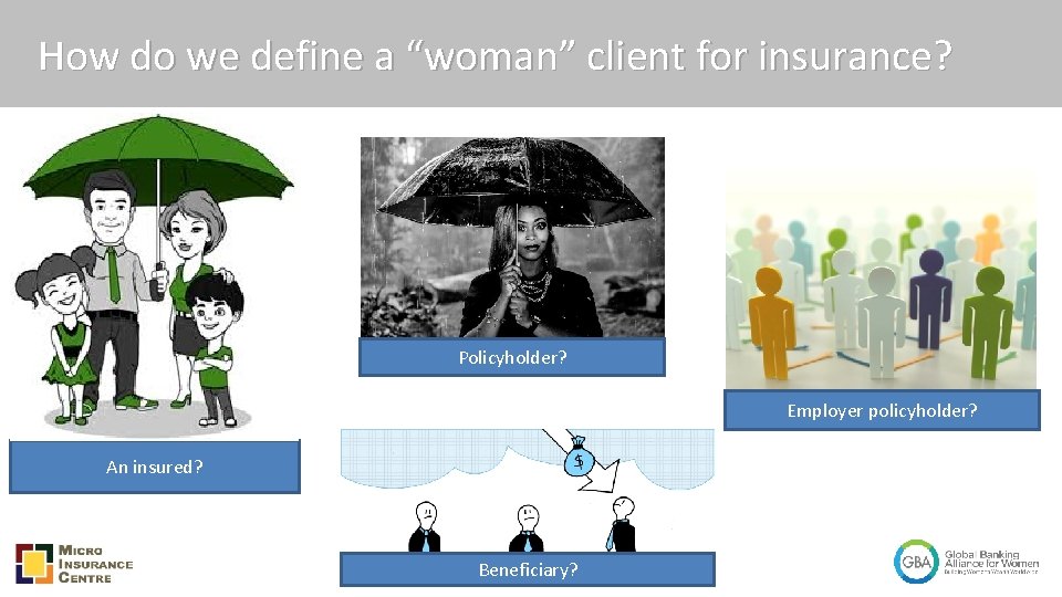 How do we define a “woman” client for insurance? Policyholder? Employer policyholder? An insured?