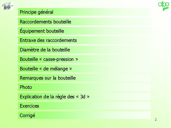 Principe général Raccordements bouteille Équipement bouteille Entraxe des raccordements Diamètre de la bouteille Bouteille