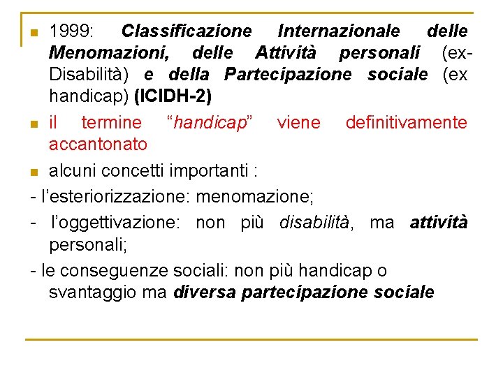 1999: Classificazione Internazionale delle Menomazioni, delle Attività personali (ex. Disabilità) e della Partecipazione sociale