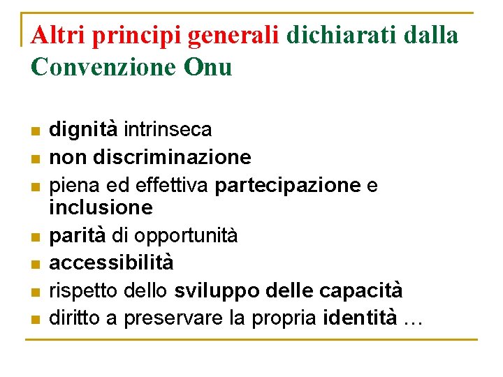 Altri principi generali dichiarati dalla Convenzione Onu n n n n dignità intrinseca non