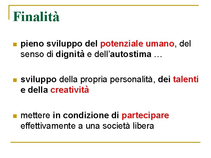 Finalità n pieno sviluppo del potenziale umano, del senso di dignità e dell’autostima …