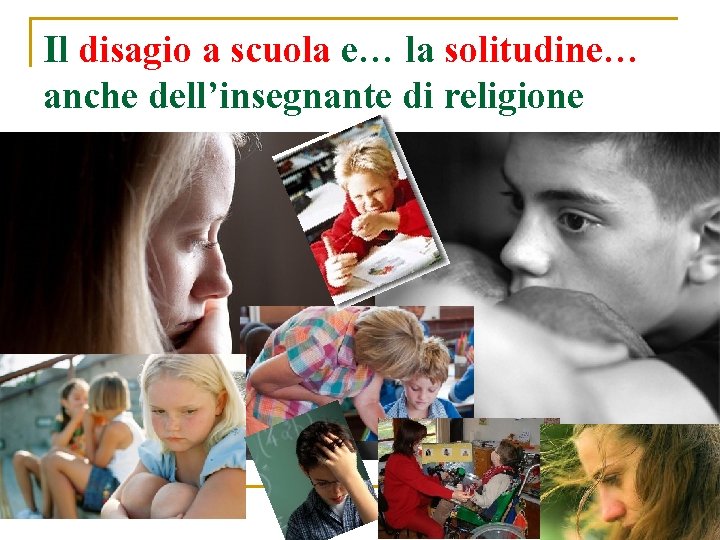 Il disagio a scuola e… la solitudine… anche dell’insegnante di religione 