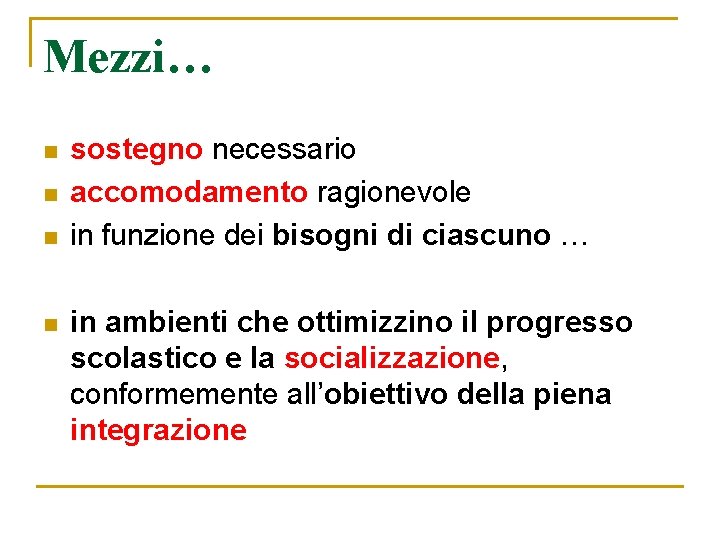 Mezzi… n n sostegno necessario accomodamento ragionevole in funzione dei bisogni di ciascuno …