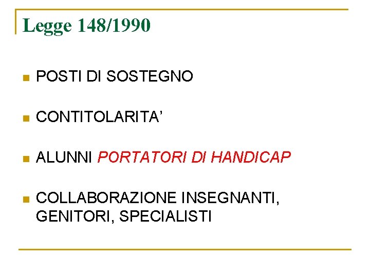 Legge 148/1990 n POSTI DI SOSTEGNO n CONTITOLARITA’ n ALUNNI PORTATORI DI HANDICAP n