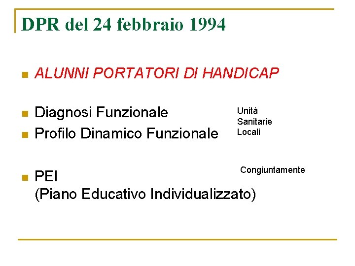 DPR del 24 febbraio 1994 n ALUNNI PORTATORI DI HANDICAP n Diagnosi Funzionale Profilo