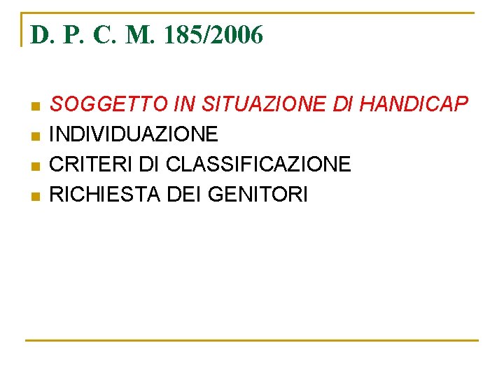 D. P. C. M. 185/2006 n n SOGGETTO IN SITUAZIONE DI HANDICAP INDIVIDUAZIONE CRITERI
