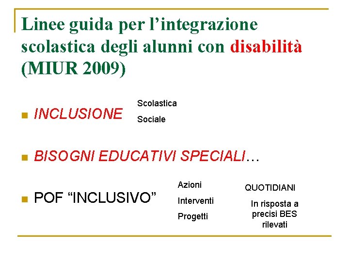 Linee guida per l’integrazione scolastica degli alunni con disabilità (MIUR 2009) Scolastica n INCLUSIONE