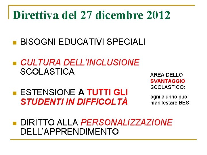 Direttiva del 27 dicembre 2012 n BISOGNI EDUCATIVI SPECIALI n CULTURA DELL’INCLUSIONE SCOLASTICA AREA