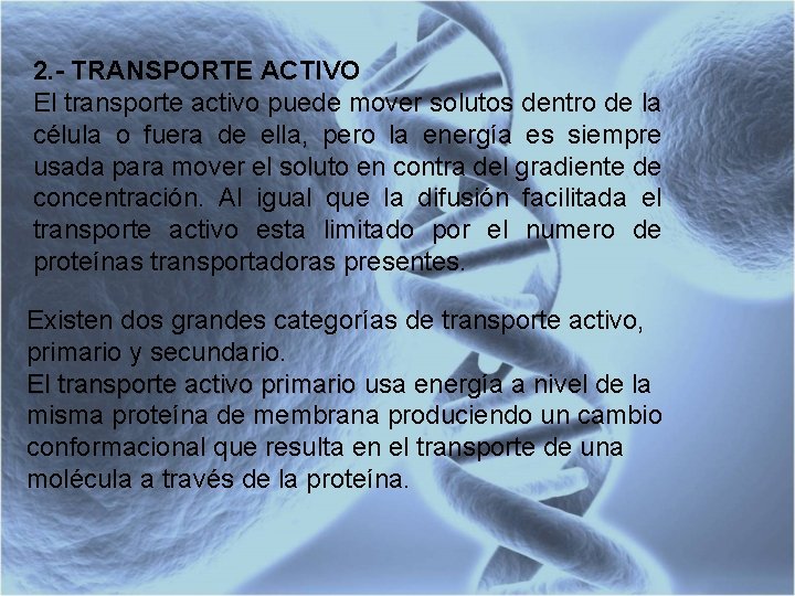2. - TRANSPORTE ACTIVO El transporte activo puede mover solutos dentro de la célula