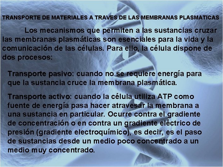 TRANSPORTE DE MATERIALES A TRAVES DE LAS MEMBRANAS PLASMATICAS Los mecanismos que permiten a