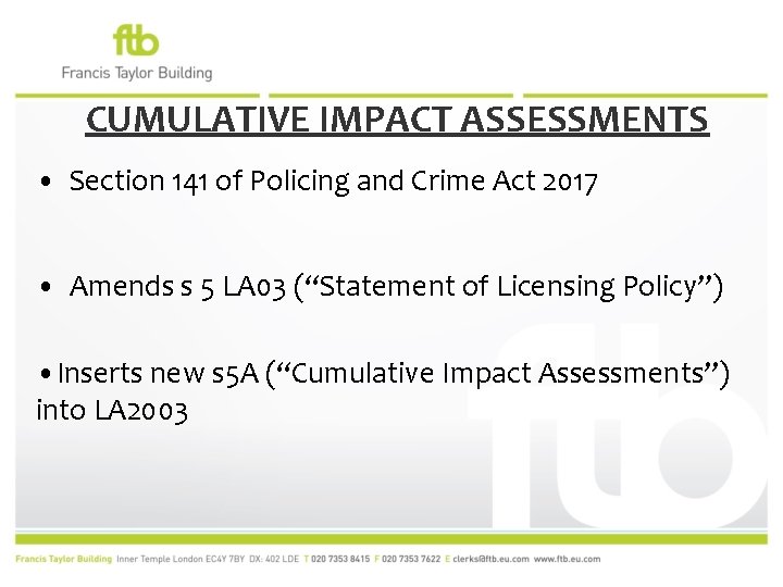 CUMULATIVE IMPACT ASSESSMENTS • Section 141 of Policing and Crime Act 2017 • Amends