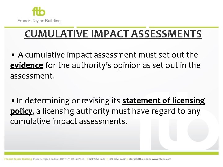 CUMULATIVE IMPACT ASSESSMENTS • A cumulative impact assessment must set out the evidence for