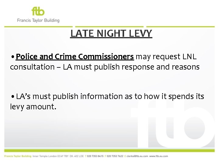 LATE NIGHT LEVY • Police and Crime Commissioners may request LNL consultation – LA