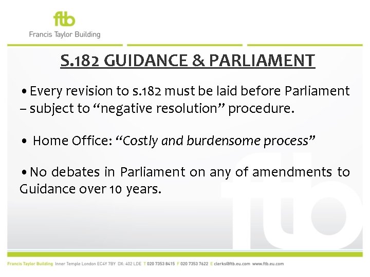 S. 182 GUIDANCE & PARLIAMENT • Every revision to s. 182 must be laid