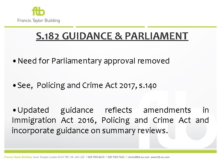 S. 182 GUIDANCE & PARLIAMENT • Need for Parliamentary approval removed • See, Policing