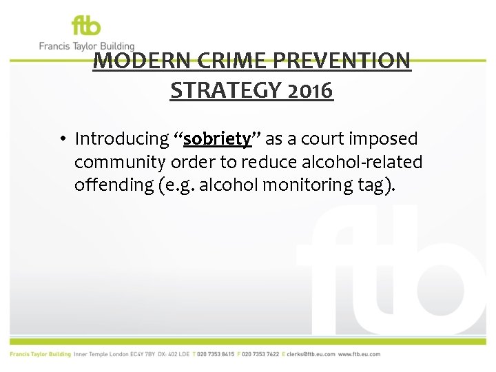 MODERN CRIME PREVENTION STRATEGY 2016 • Introducing “sobriety” as a court imposed community order