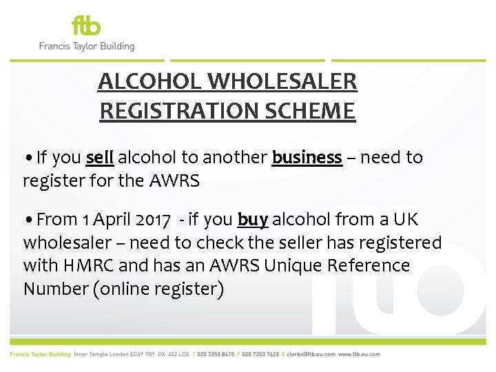 ALCOHOL WHOLESALER REGISTRATION SCHEME • If you sell alcohol to another business – need