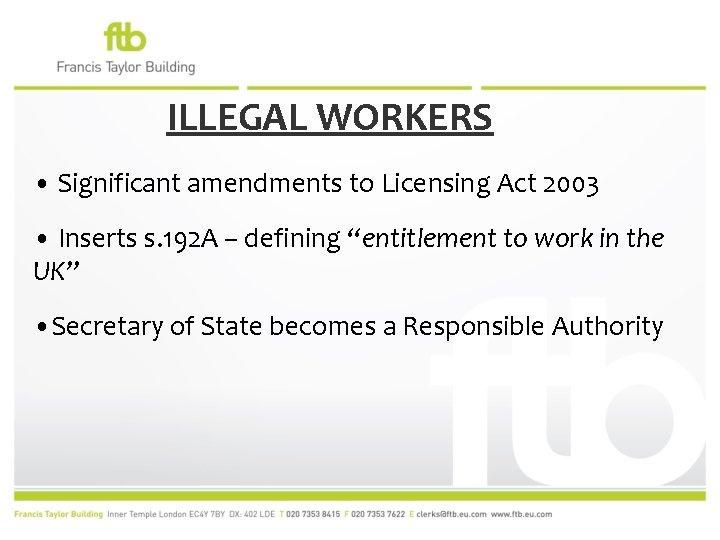 ILLEGAL WORKERS • Significant amendments to Licensing Act 2003 • Inserts s. 192 A