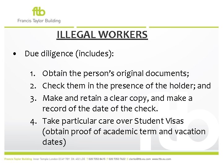 ILLEGAL WORKERS • Due diligence (includes): 1. Obtain the person’s original documents; 2. Check