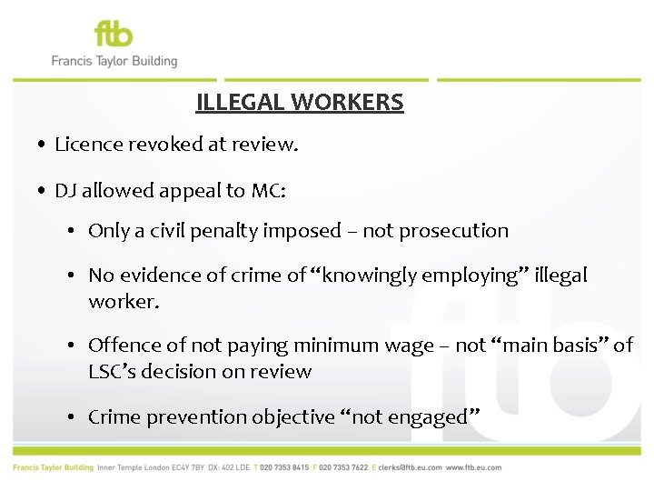 ILLEGAL WORKERS • Licence revoked at review. • DJ allowed appeal to MC: •