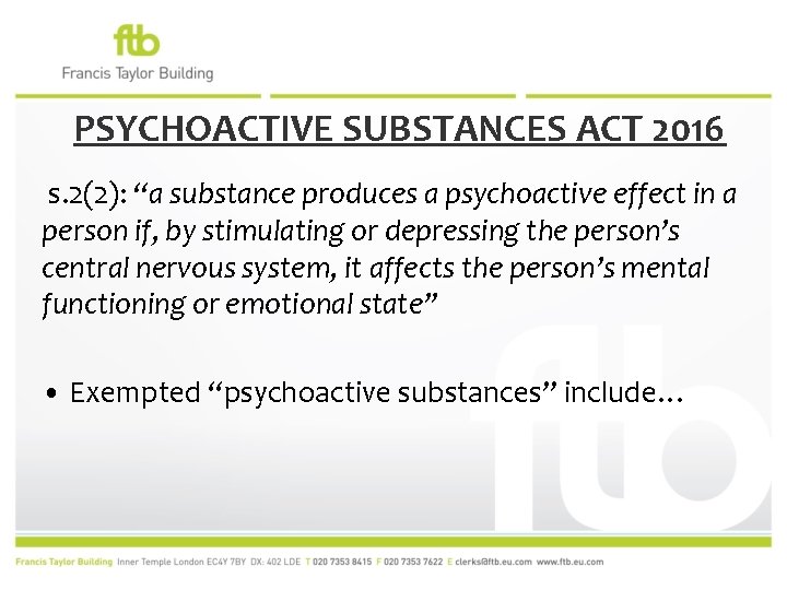 PSYCHOACTIVE SUBSTANCES ACT 2016 s. 2(2): “a substance produces a psychoactive effect in a