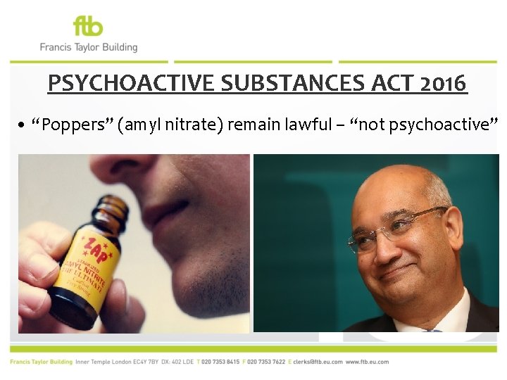 PSYCHOACTIVE SUBSTANCES ACT 2016 • “Poppers” (amyl nitrate) remain lawful – “not psychoactive” 