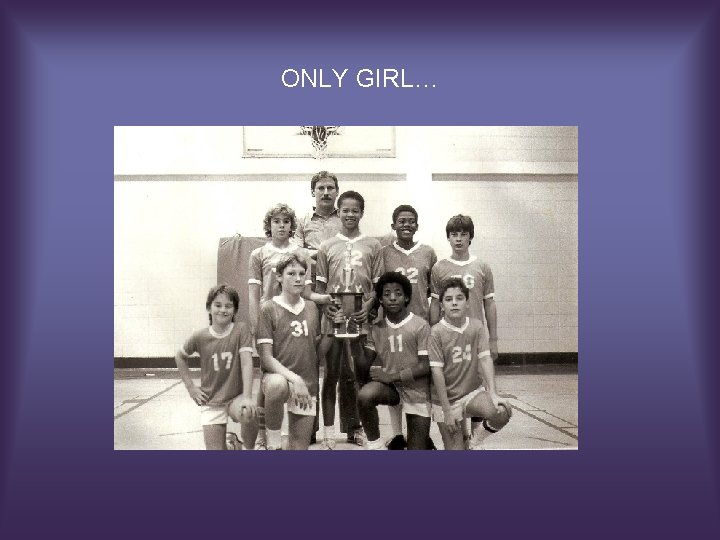ONLY GIRL… 