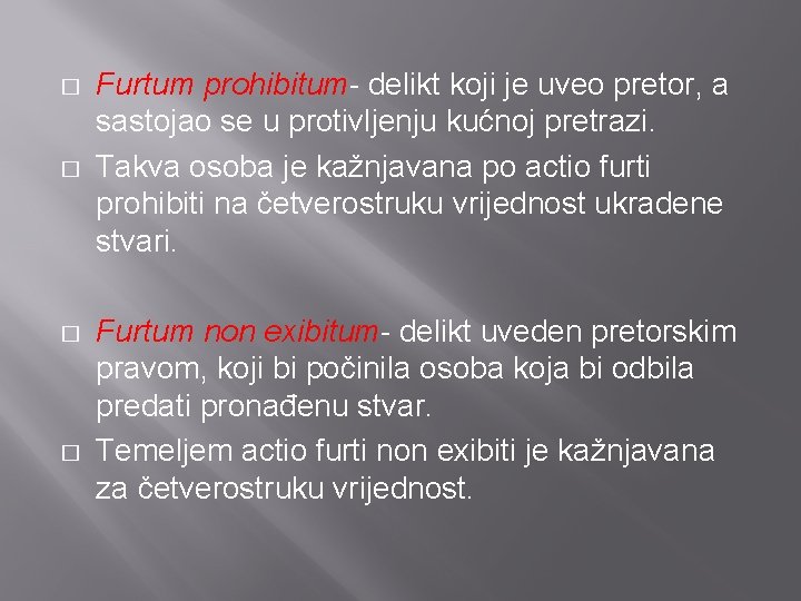 � � Furtum prohibitum- delikt koji je uveo pretor, a sastojao se u protivljenju