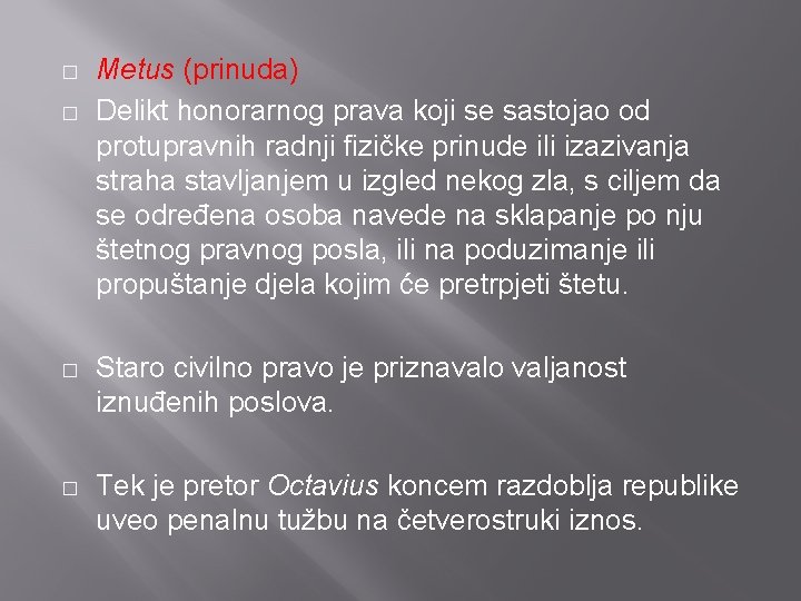 � � Metus (prinuda) Delikt honorarnog prava koji se sastojao od protupravnih radnji fizičke