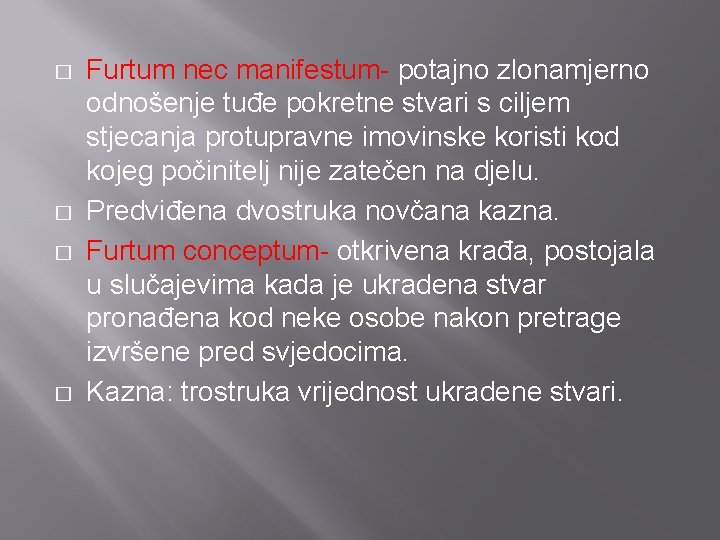 � � Furtum nec manifestum- potajno zlonamjerno odnošenje tuđe pokretne stvari s ciljem stjecanja