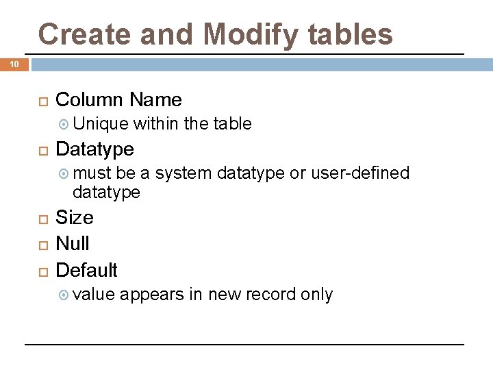 Create and Modify tables 10 Column Name Unique within the table Datatype must be Create and Modify tables 10 Column Name Unique within the table Datatype must be