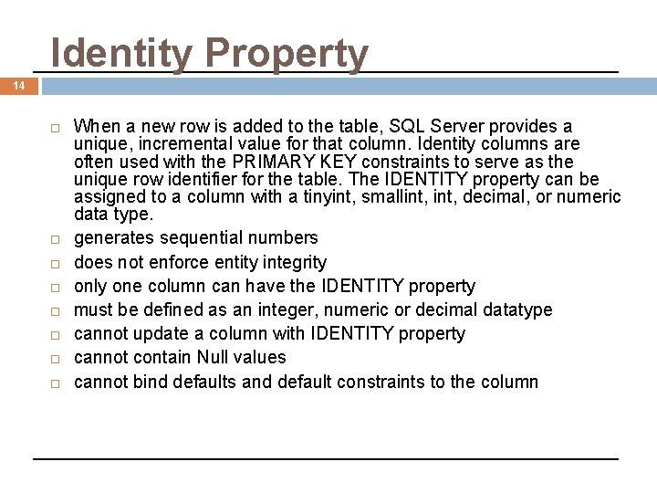 Identity Property 14 When a new row is added to the table, SQL Server