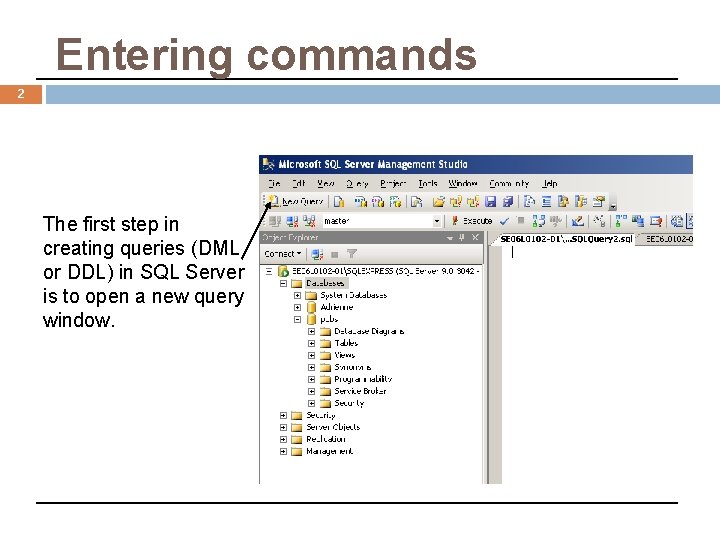 Entering commands 2 The first step in creating queries (DML or DDL) in SQL