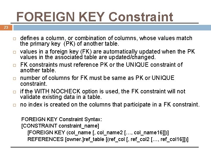 FOREIGN KEY Constraint 23 defines a column, or combination of columns, whose values match