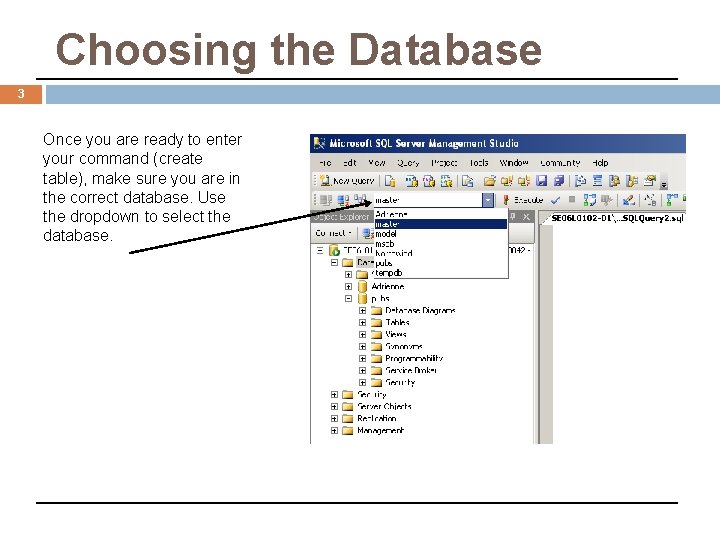 Choosing the Database 3 Once you are ready to enter your command (create table),