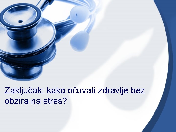 Zaključak: kako očuvati zdravlje bez obzira na stres? 