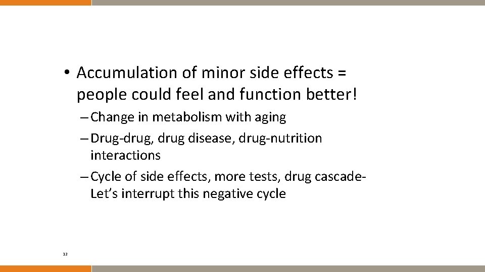  • Accumulation of minor side effects = people could feel and function better!
