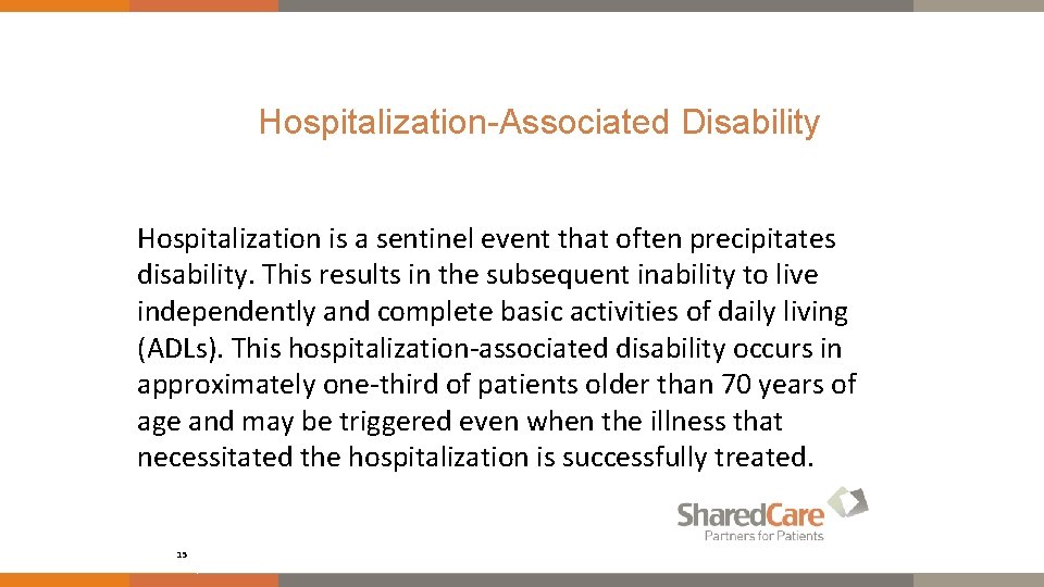 Hospitalization-Associated Disability Hospitalization is a sentinel event that often precipitates disability. This results in
