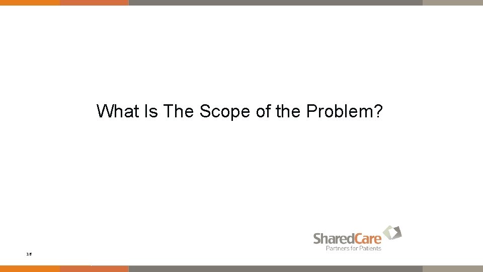 What Is The Scope of the Problem? 16 