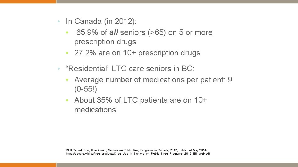 Seniors • In Canada (in 2012): 65. 9% of all seniors (>65) on 5