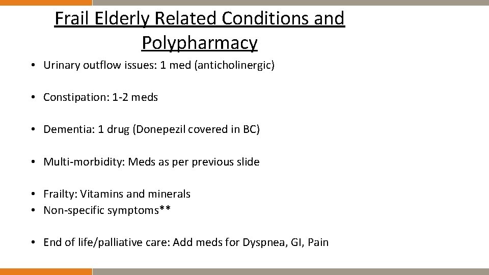 Frail Elderly Related Conditions and Polypharmacy • Urinary outflow issues: 1 med (anticholinergic) •