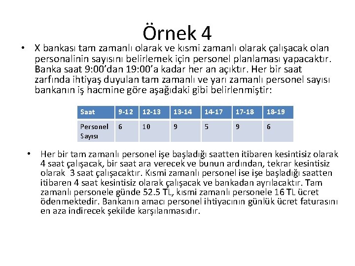 Örnek 4 • X bankası tam zamanlı olarak ve kısmi zamanlı olarak çalışacak olan