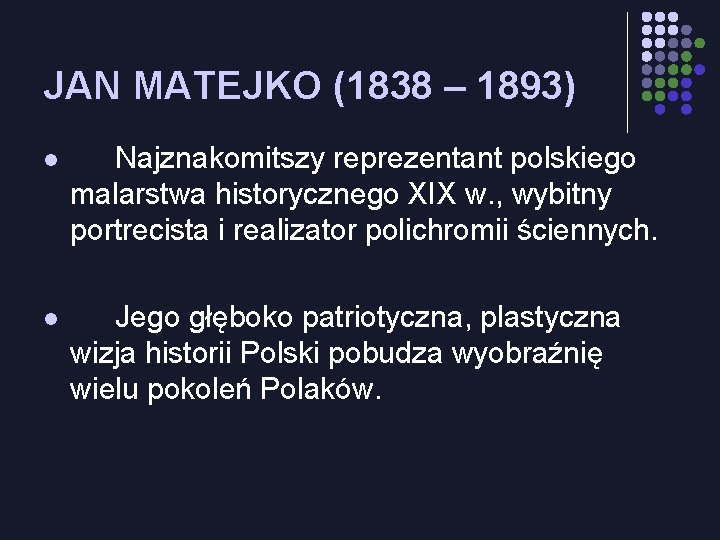 JAN MATEJKO (1838 – 1893) l Najznakomitszy reprezentant polskiego malarstwa historycznego XIX w. ,